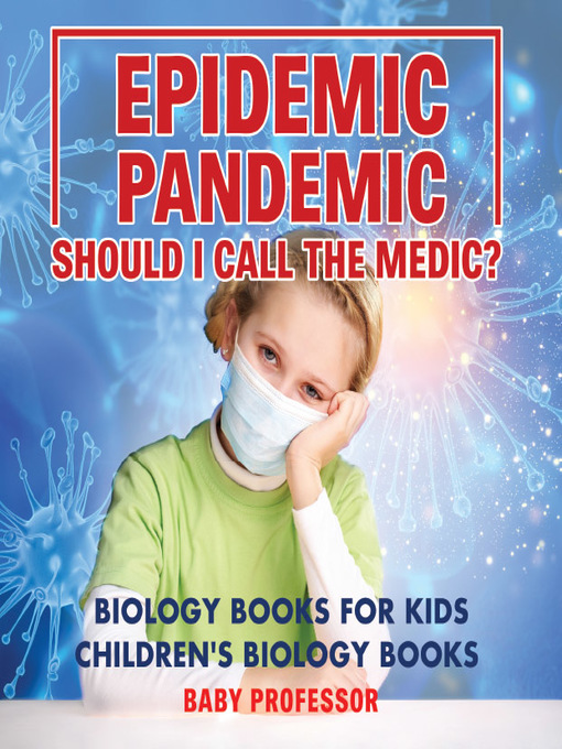 Cover of Epidemic, Pandemic, Should I Call the Medic? Biology Books for Kids--Children's Biology Books